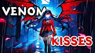 Nightcore - Venom Kisses 🖤 | With Lyrics | Lyrical Dream