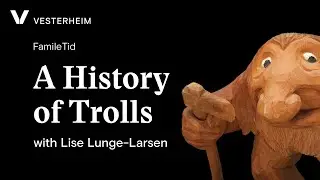 FamilieTid with Lise Lunge-Larsen: The History of Trolls