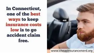 For Drivers in Connecticut: Tips to Get Cheap Car Insurance in CT