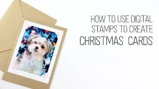 How to use digital stamps to create Christmas Cards