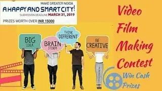 FILM VIDEO MAKING CONTEST 2019; (Greater Noida: A Happy  ans Smart City) ;Win Cash Prizes