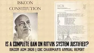 ISKCON AGM 2026 | Is a Complete Ban on Ritvik System Justified? | GBC Chairman&rsquo;s Annual Report