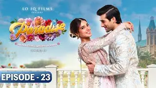 Paradise Episode 23 - Iqra Aziz & Shuja Asad - Pakistani New Drama - Prime Series Entertainment