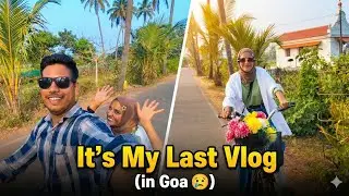 It&rsquo;s My Last Vlog in Goa 😢 | Goodbye Goa | Tufail Vlogs 