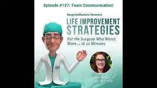 Team Communication! &ndash; Life improvement strategies for the surgeon who wants more &hellip; in 10 minutes ...