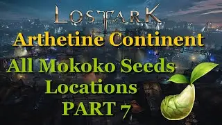 Lost Ark | Collectible Guide | Arthetine Continent | All Mokoko Seeds Locations | Part 7
