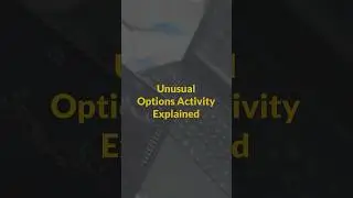 Unusual Options Activity &ndash; What It Really Means