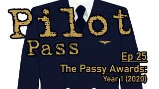 Ep 25: The Passy Awards, Year 1 (2020) | Pilot Pass