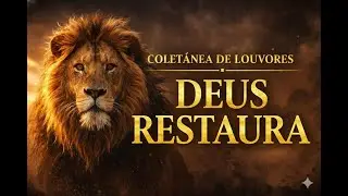 Louvores Deus Restaura | Adoração para Renovar a Fé e a Esperança
