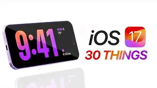 iOS 17 - 30 Things You NEED to Know!