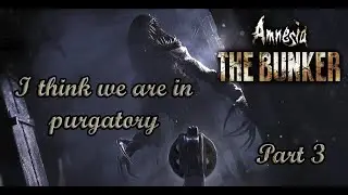 I think we are in | Amnesia The bunker Part 3