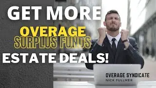 How to Get More Overage & Surplus Funds Real Estate Deals For Your Business