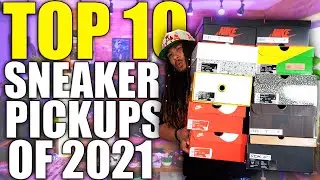 TOP 10 SNEAKER PICKUPS OF 2021 SO FAR !