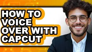 How to Voice Over with Capcut (updated)
