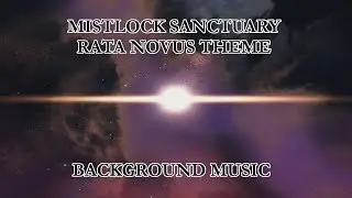 Mistlock Sanctuary BGM / Rata Novus theme 1h loop