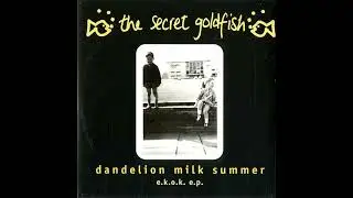 Secret Goldfish - Dandelion Milk Summer