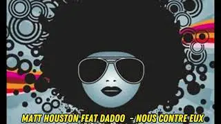 Matt Houston feat Dadoo  -  Nous Contre Eux