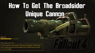Fallout 4: How To Get The Broadsider Cannon - Unique Weapon