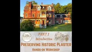 Historic Plaster Workshop Introduction (1/6)