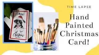 Time Lapse of Hand Painted Dog Christmas Card!