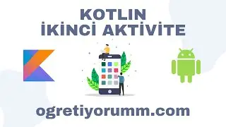 Android Mobil Programlama Dersleri Kotlin #23 Kotlin İkinci Aktivite