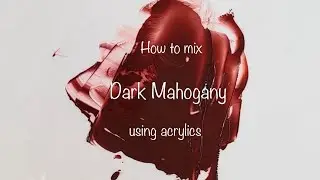 How To Make Dark Mahogany Color | Acrylics | Color Mixing #184