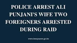 Police arrest Ali Punjani's wife two foreigners arrested during raid