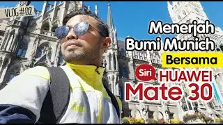 Vlog#02 - Menerjah Bumi Munich Bersama Siri HUAWEI Mate 30