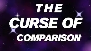 THE CURSE OF COMPARISON 