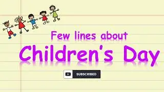 Children&rsquo;s Day || Few lines about Children&rsquo;s Day ||