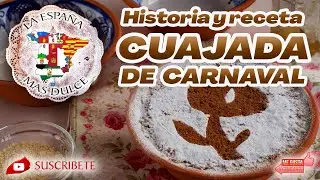 CUAJADA DE CARNAVAL - HISTORIA Y RECETA