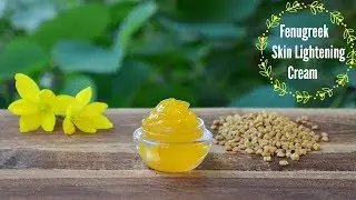 Fenugreek (Methi) Skin Lightening Face Cream To Lighten Acne Scars, Dark Spots & Hyperpigmentation