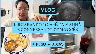 PREPARANDO O CAFÉ DA MANHA E CONVERSANDO COM VOCES [PESO + DICAS] • VLOG 🇵🇹