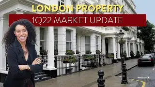 London Property Market Update 1Q22