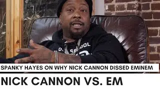 Spanky Hayes On Why Nick Cannon Started Dissing Eminem, Reaction To 'Obie Trice' Song