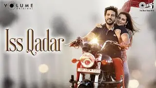 Iss Qadar- Aaron Rubin, Advait Zambre |Rishi Bhutani, Anusmriti Sarkar, Badal Arora |Volume Original