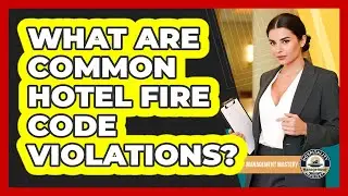 What Are Common Hotel Fire Code Violations?