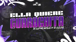 ELLA QUIERE GUARACHITA (Guaracha) - DJ Luc14no Antileo Ft DJ Cossio