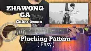 ZHAWONG GA | Guitar lesson | Plucking Pattern | Bhutanese song @itsxombee