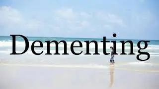 How To Pronounce Dementing🌈🌈🌈🌈🌈🌈Pronunciation Of Dementing