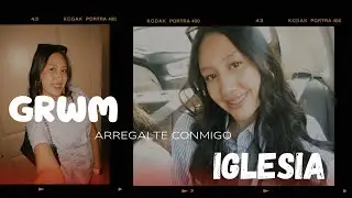 GRWM-Iglesia [sofi_marentes] arréglate conmigo 