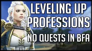 LEVELING UP PROFESSIONS IN BFA - No More Quests? | WoW Battle for Azeroth