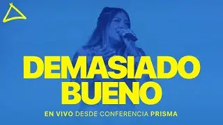 demasiado bueno  (en vivo desde Conferencia PRISMA) | PRISMA (Video Oficial)