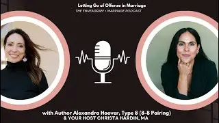 Letting Go of Offense with Author Alexandra Hoover, Type 8 (8-8 Pairing)