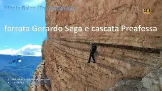 Ferrata Gerardo Sega e cascata Preafessa. Trentino, Monte Baldo, Avio