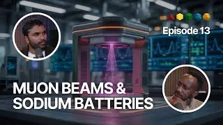 FFP EP. 13 | Portable Muon Beams, Sodium Batteries, and the Secret to Long Life