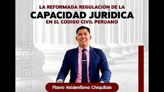 La reformada regulación de la capacidad jurídica en el código civil peruano - #cajders