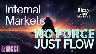 Internal Markets &ndash; Alignment & Abundance Anthem | No Force, Just Flow | BIZZYNICCI