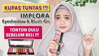 REVIEW IMPLORA EYE SHADOW & BLUSH ON - KUPAS TUNTAS !