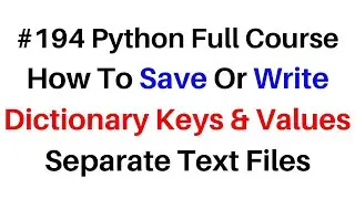 #194 Python Save Dictionary Keys, Values Separate Text Files